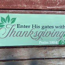 Enter his gates with Thanksgiving. Handpainted decor