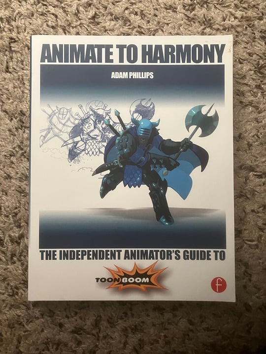 Animate to Harmony: The Independent Animator's Guide to Toon Boom