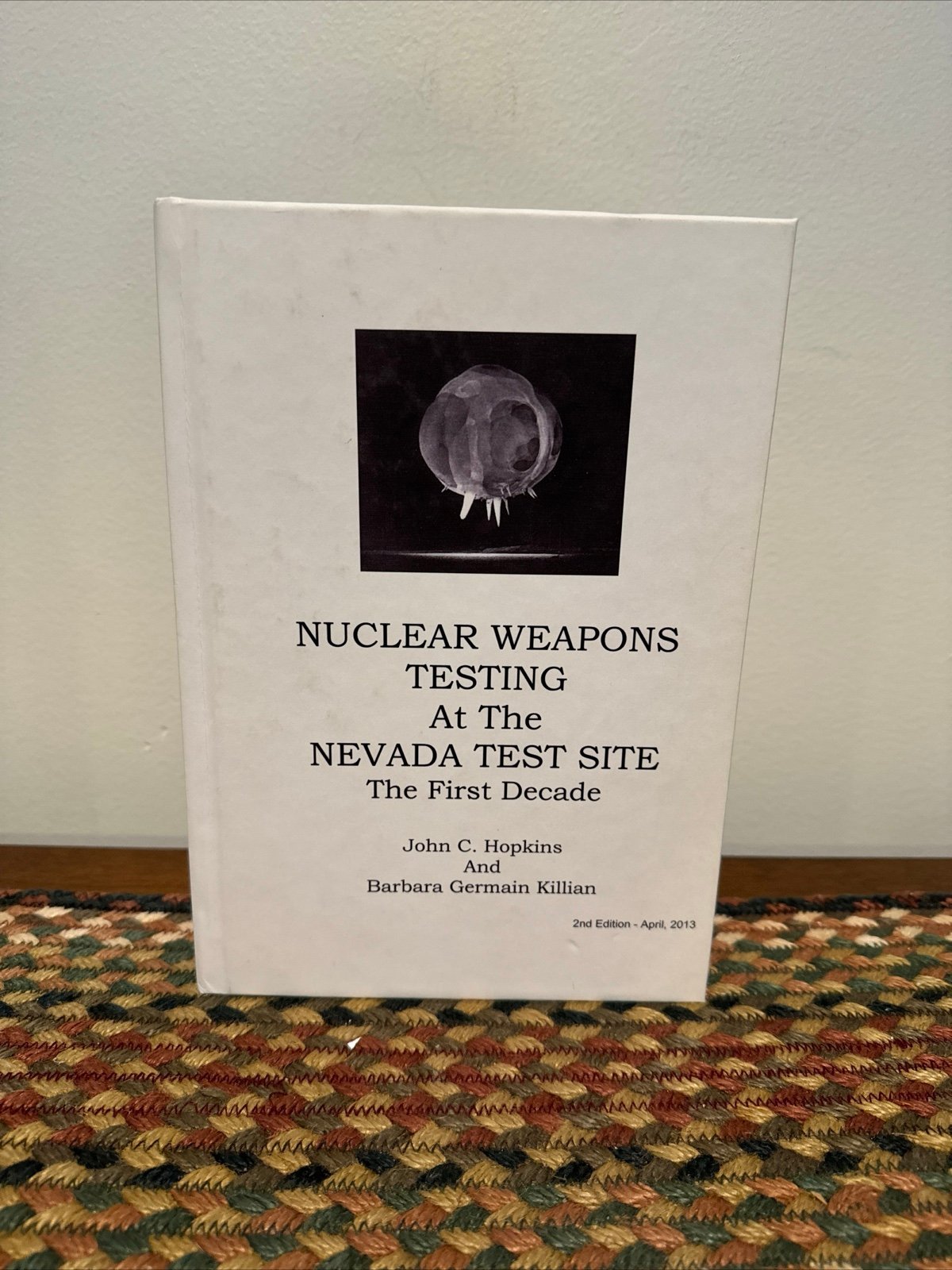 Nuclear Weapons Testing at the Nevada Test Site the First Decade by Hopkins, ...