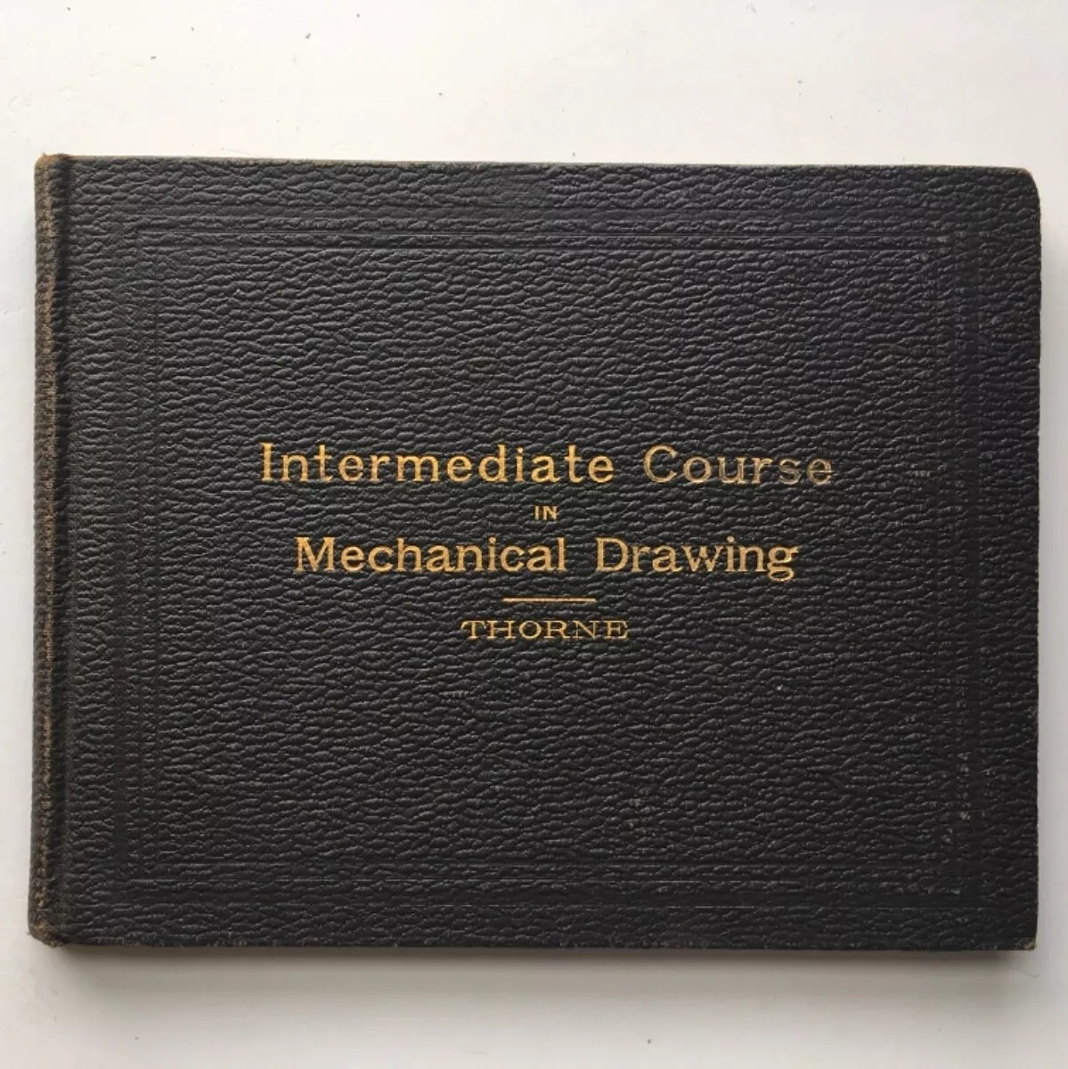 William H Thorne / Intermediate Course in Mechanical Drawing 1902 Antique Book