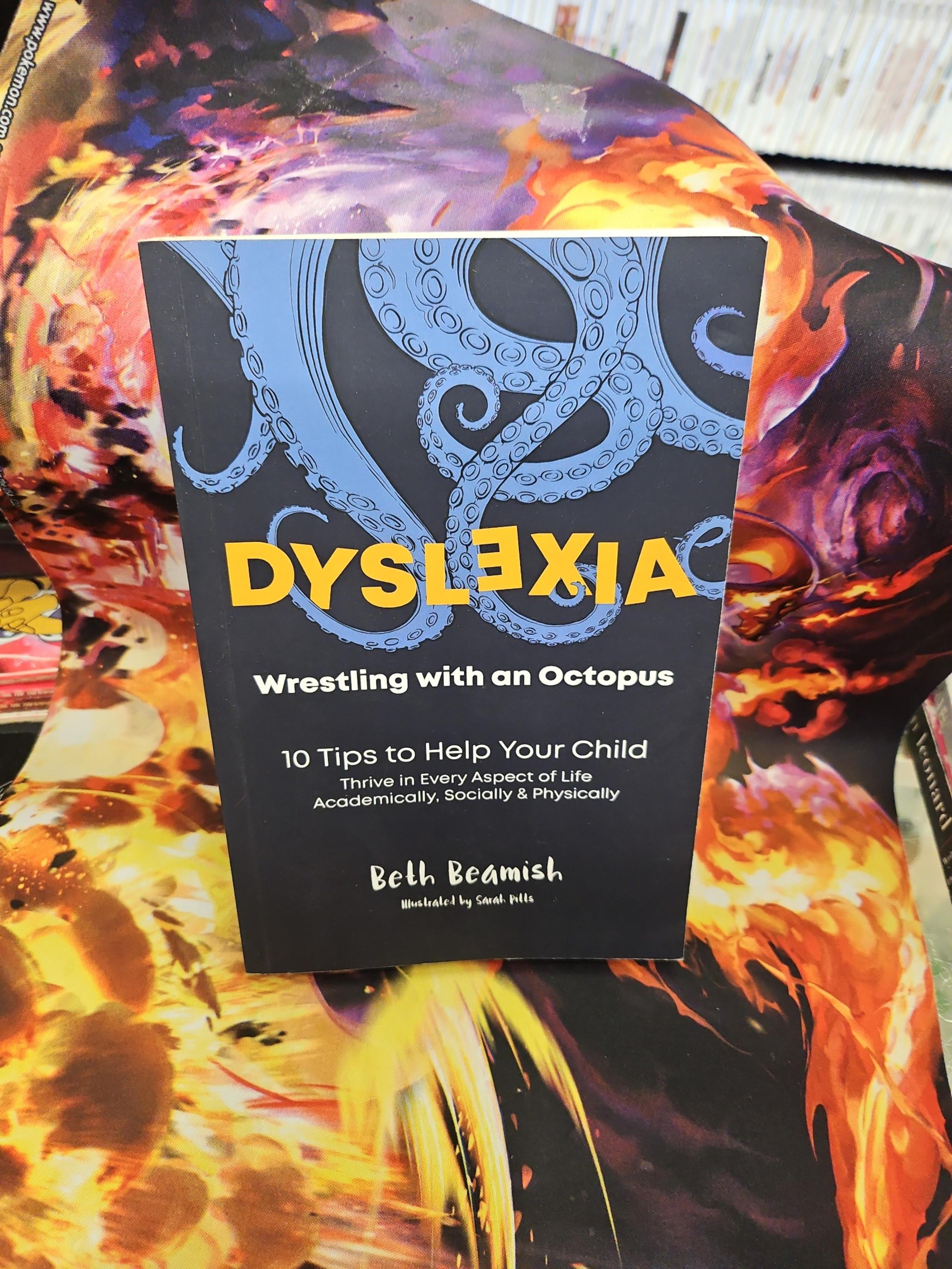 Dyslexia Wrestling With An Octopus: 10 Tips to Help Your Child (2020, PB)