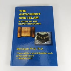 The Antichrist And Islam A Study Of The Olivet Discourse By Mal Couch 2011 HC