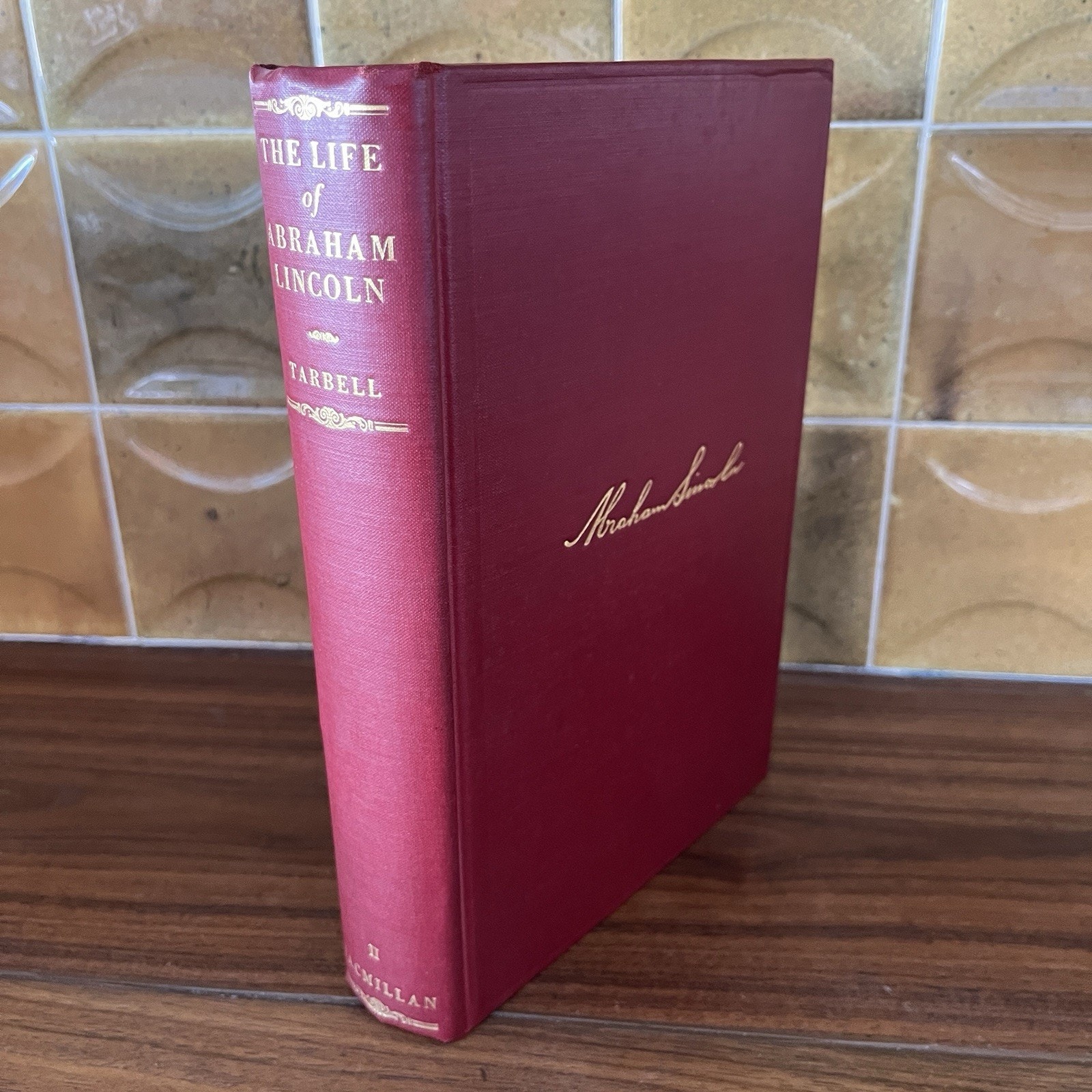The Life of Abraham Lincoln Vol II by Ida Tarbell 1928 The Macmillan Company