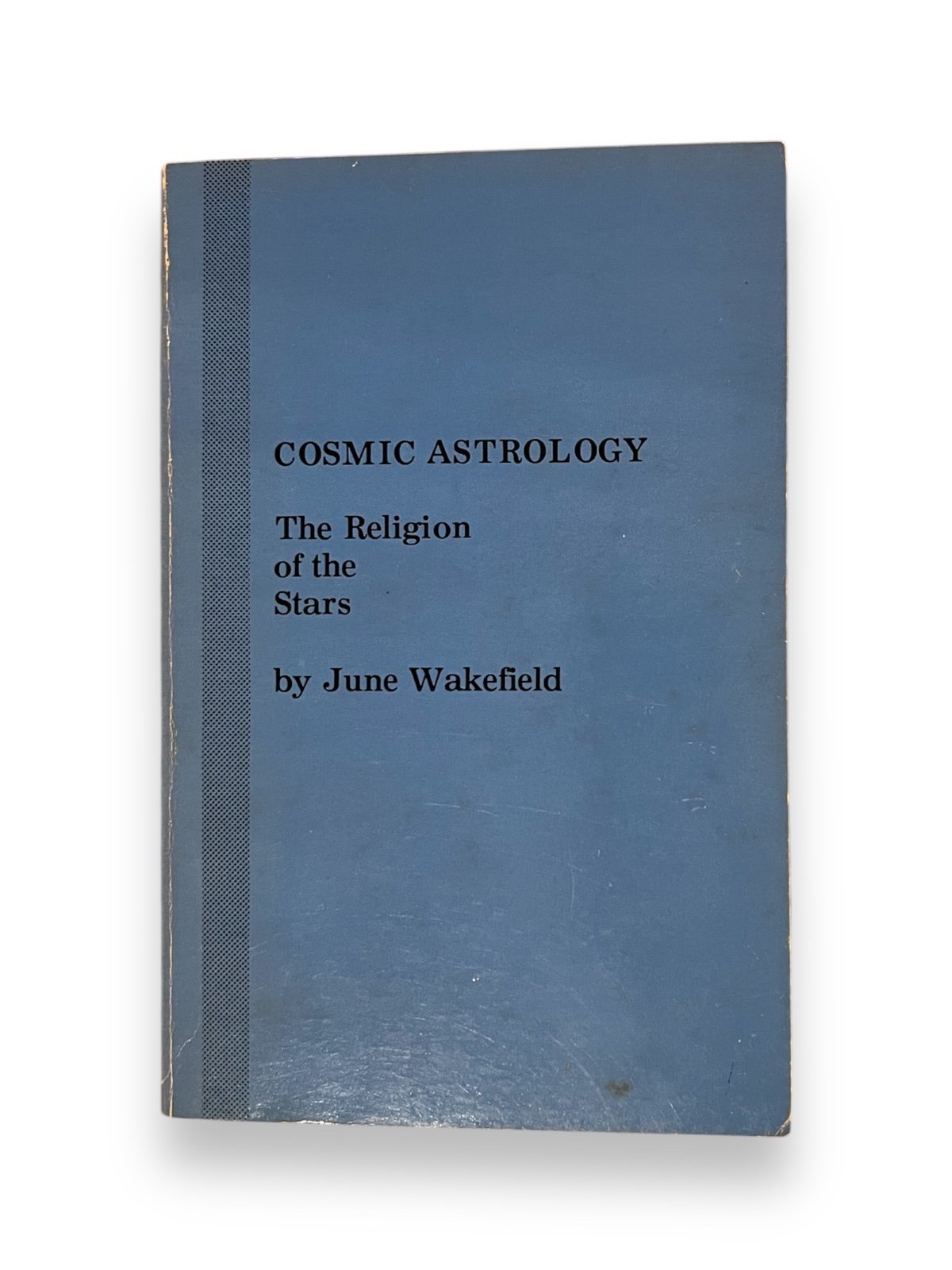 JUNE WAKEFIELD Cosmic Astrology The Religion of the Stars 1968 FIRST PRINTING