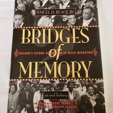 Bridges of Memory Chicago's Second Generation of Black Migration Timuel Black HB