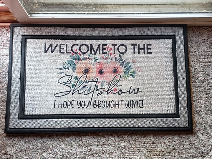 Welcome to the Sh!itshow, I hope you brought wine Door Mat