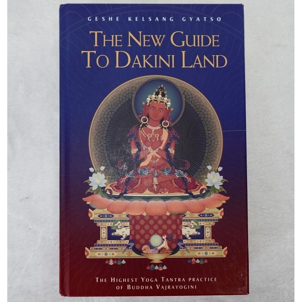 The New Guide to Dakini Land: The Highest Yoga Tantra practice of Buddha