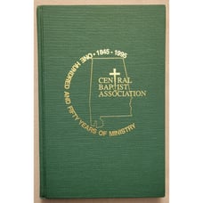 Alabama Central Baptist Association 1845-1995 150 Years of Ministry Hardcover