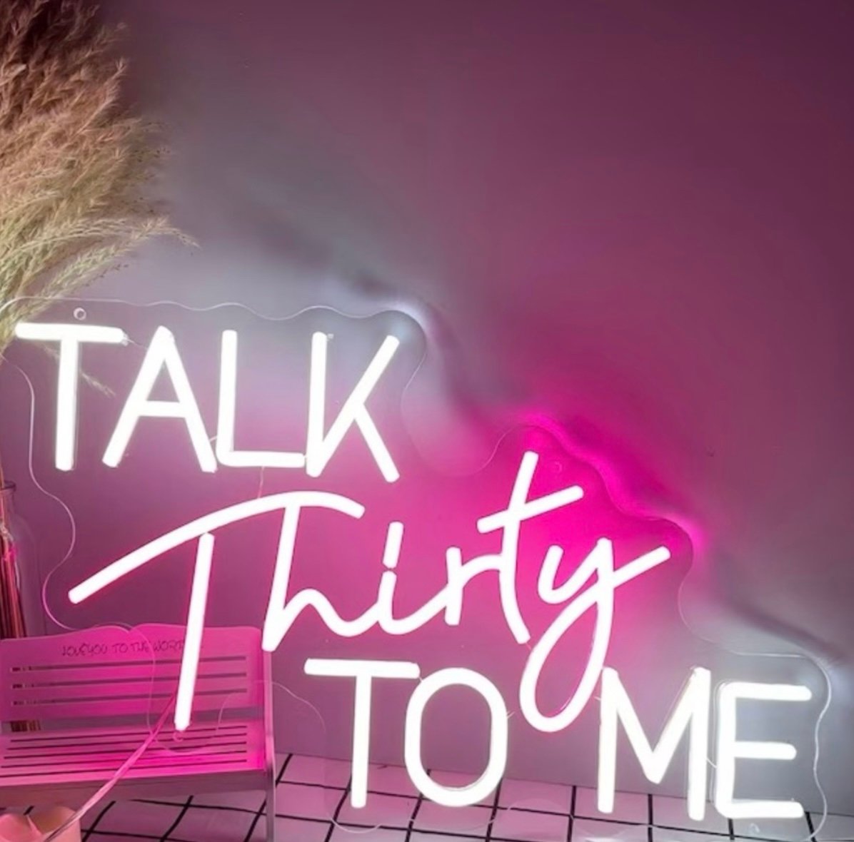 “Talk Thirty to Me” neon sign (28 X 17in)