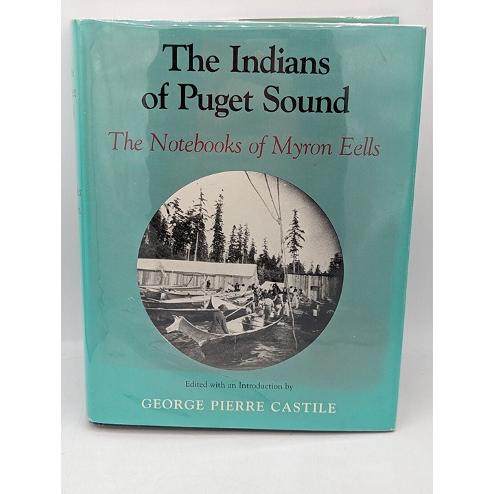 Signed - THE INDIANS OF PUGET SOUND: THE NOTEBOOKS OF MYRON EELLS - Hardcover