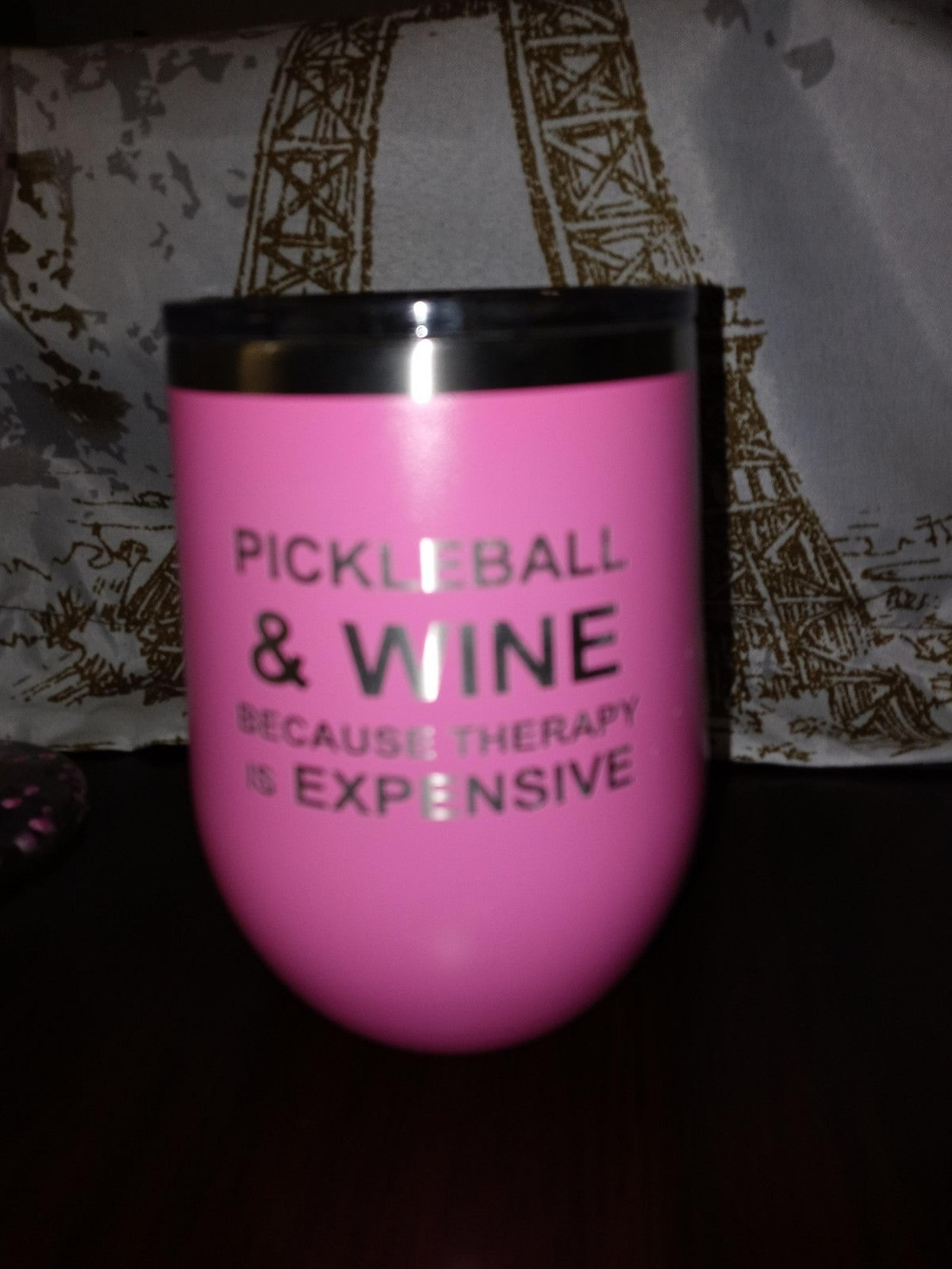 A Wine gobblet with the title: Pickleball & Wine, Because Therarpy is Expensive.