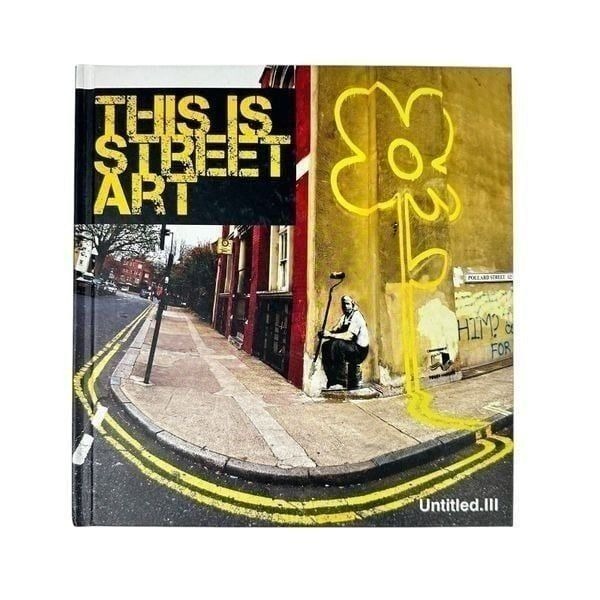 Untitled III. This Is Street Art Gary Shove 2010 Hardcover Banksy Graffiti Book