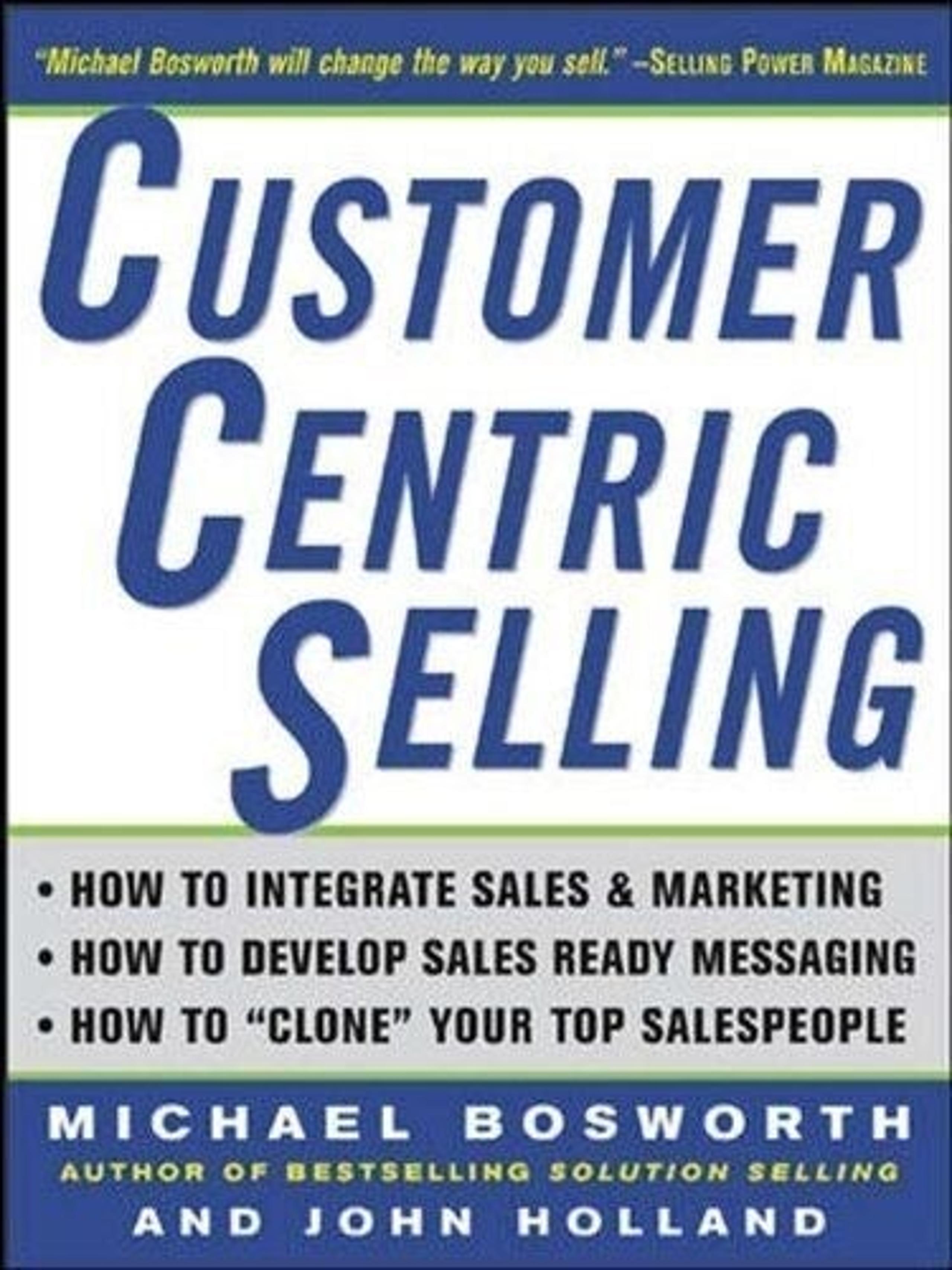 CUSTOMER CENTRIC SELLING By Michael T. Bosworth & John R. Holland - Hardcover