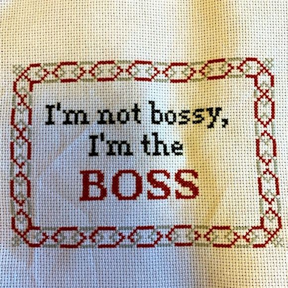 Handmade cross-stitch “I’m not bossy I’m the boss”