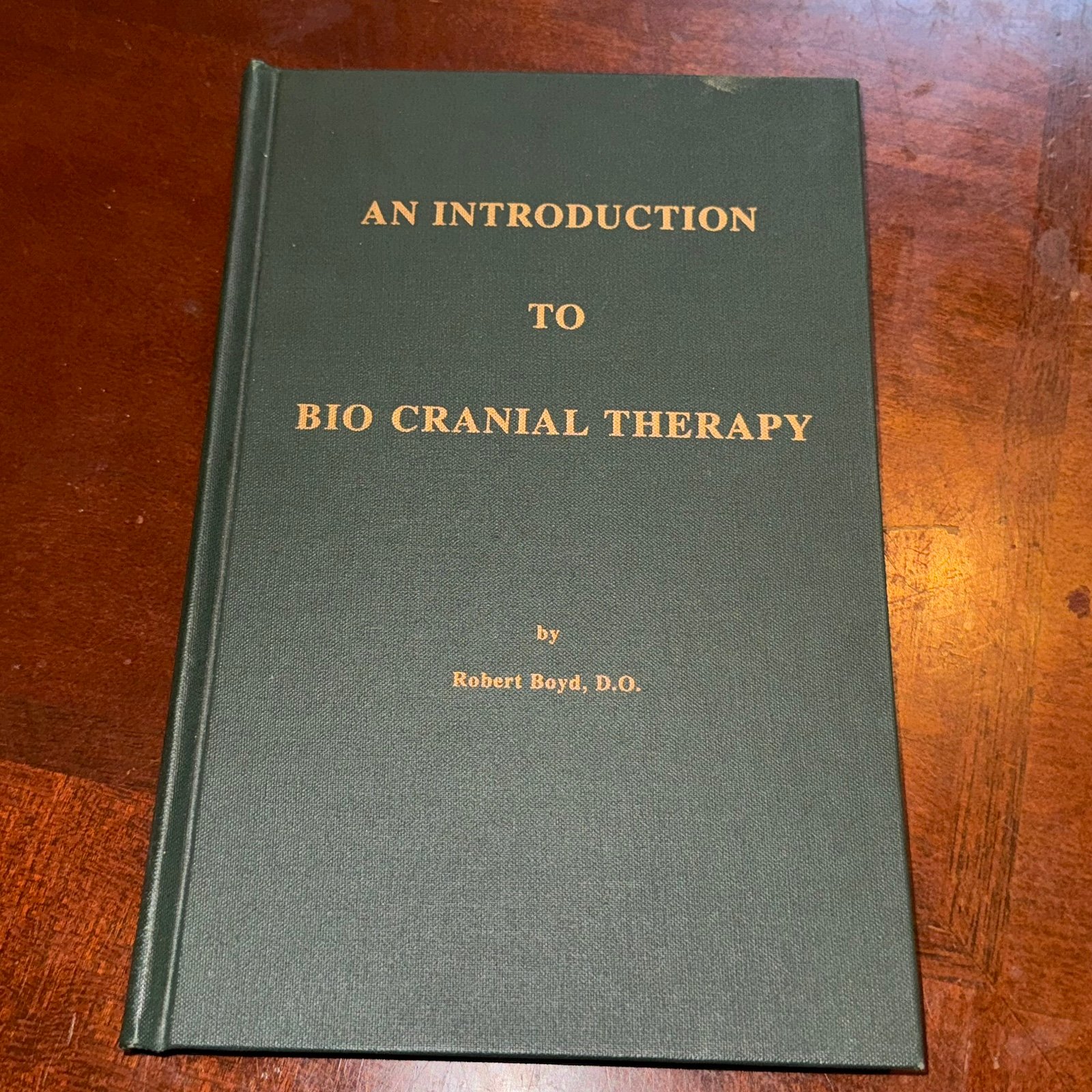 AN INTRODUCTION TO BIO CRANIAL THERAPY SIGNED ROBERT BOYD D O