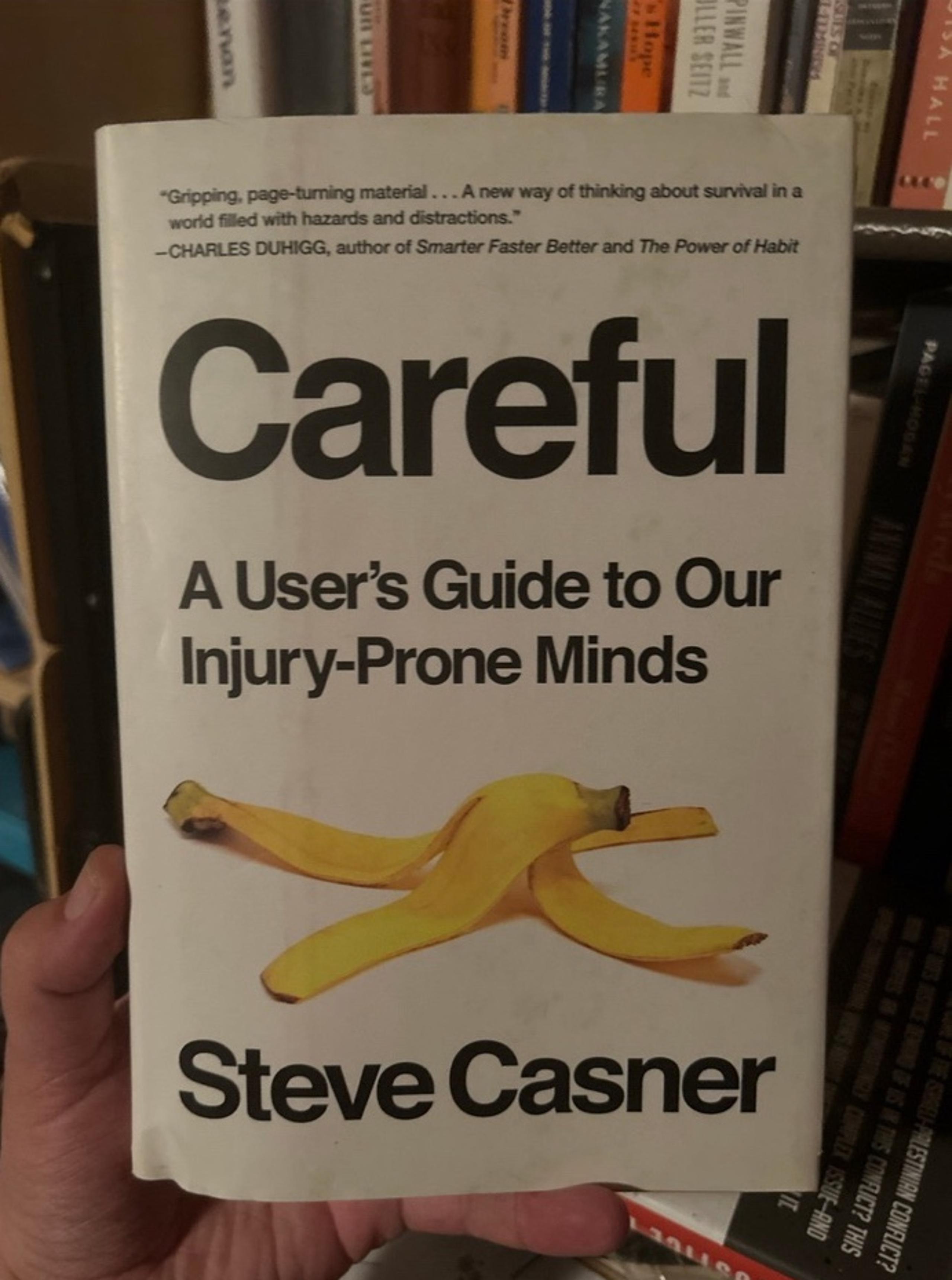 Careful: A User’s Guide to Our Injury-Prone Minds by Steven Casner [HARDBACK]