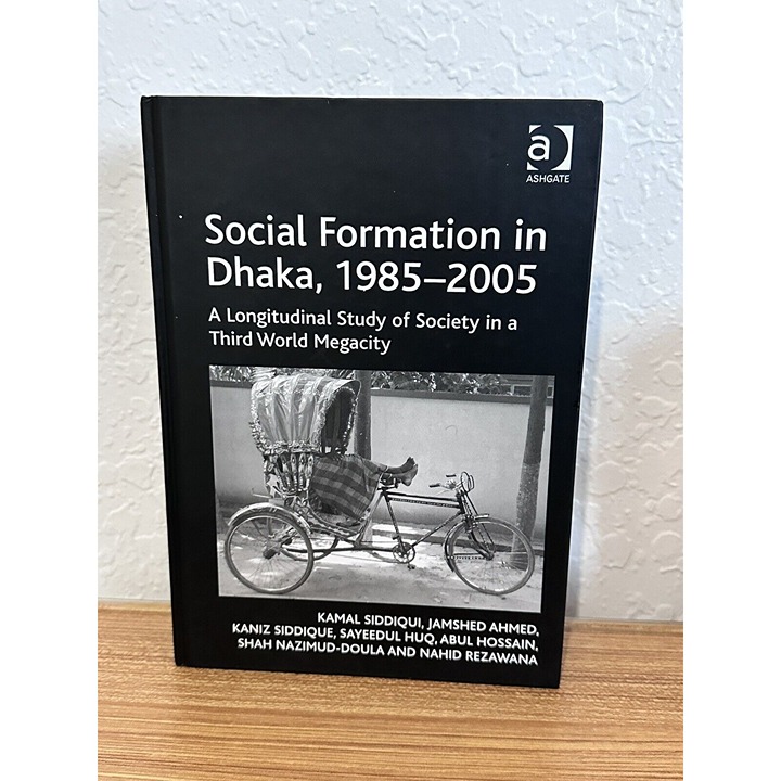 Social Formation in Dhaka, 1985-2005: A Longitudinal Study of Society in a Third