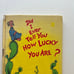 Vintage Book: Dr Seuss - Did I Ever Tell You How Lucky You Are? 1973