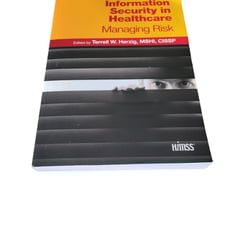 HIMSS Book Ser.: Information Security in Healthcare : Managing Risk