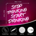 New Stop Thinking Start Drinking Neon Sign LED Light for Bar, Club & Home DecorN