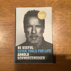 Be Useful - Seven Tools for Life by Arnold Schwarzenegger *Signed*