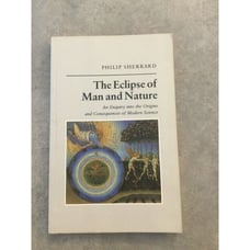The Eclipse of Man and Nature An Enquiry Into the Origins.. By Philip Sherrard