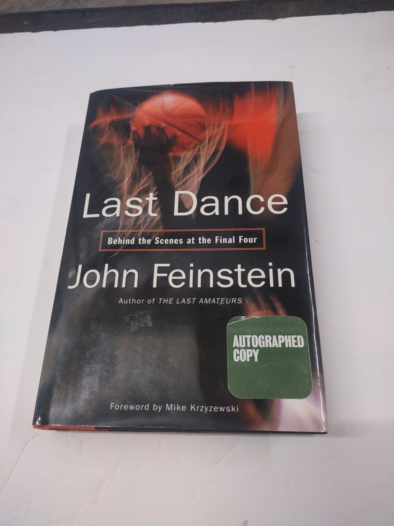 Last Dance : Behind The Scenes of the Final Four:: By John Feinstein Signed .