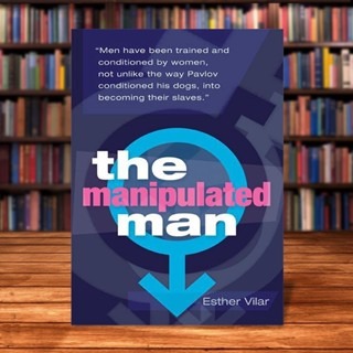 Esther Vilar The Manipulated Man (Paperback)