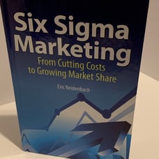 SIX SIGMA MARKETING: FROM CUTTING COSTS TO GROWING MARKET By R. Eric Reidenbach