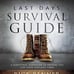 Last Days Survival Guide: A Scriptural Handbook to Prepare You for Perilous Time