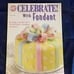 Lot of 3 Wilton Weddings, Bridal Showers, Celebrate with Fondant & Baby Shower