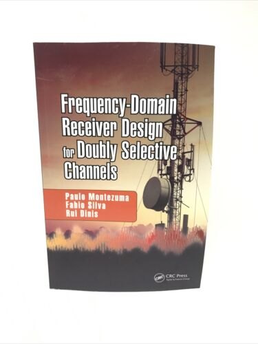 Frequency-Domain Receiver Design for Doubly Selective Channels by Paulo Montezum