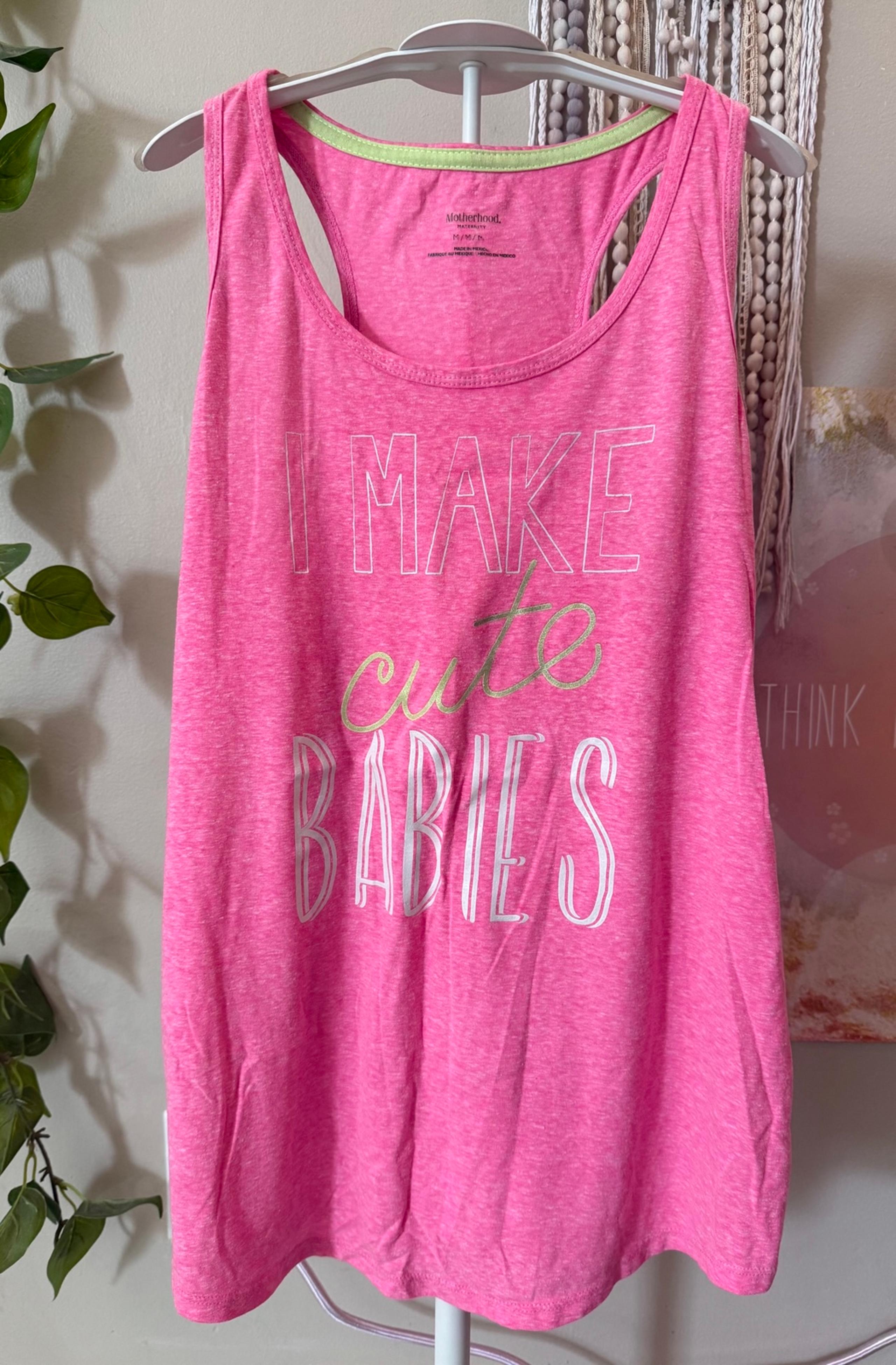 “I make cute babies” maternity tank top size MEDIUM