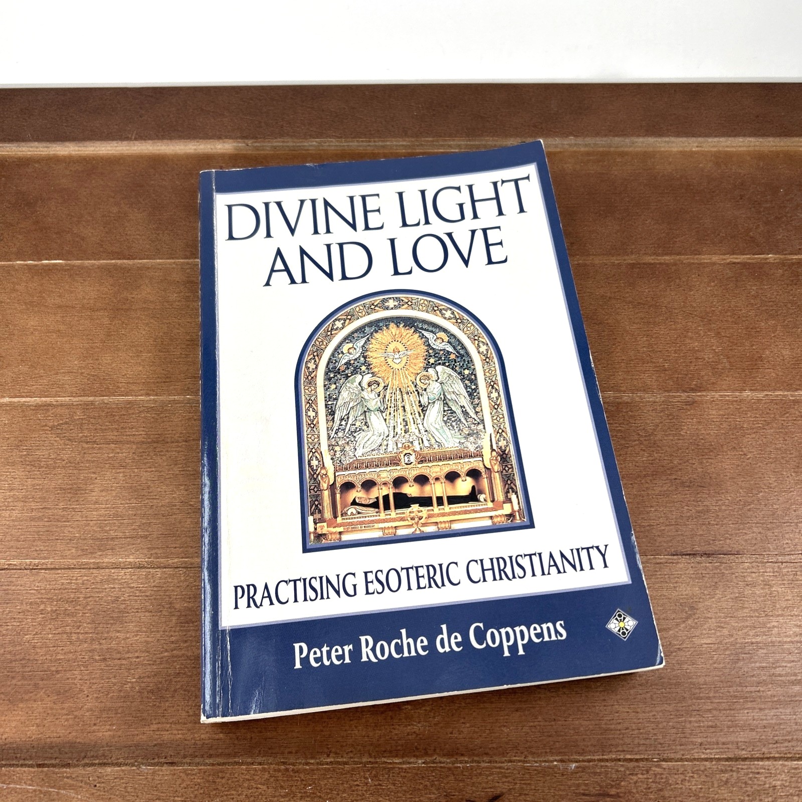 Divine Light And Love, Practising Esoteric Christianity, Peter Roche De Coppens
