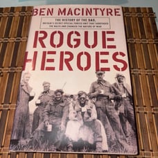 ROGUE HEROES The History of the SAS, Britain's Secret Special Forces Unit That
