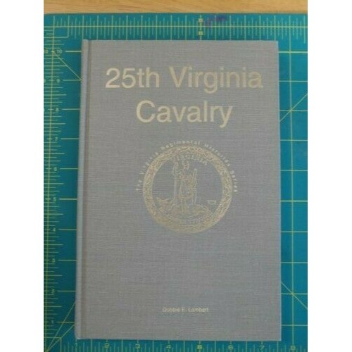 Virginia Regimental Histories Ser.: 25th Virginia Cavalry by Dobbie E....
