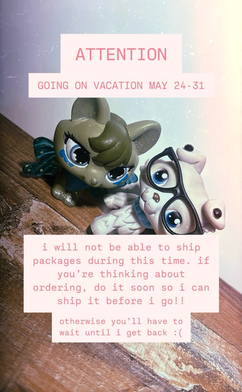 announcement! won’t be able to ship may 23-31