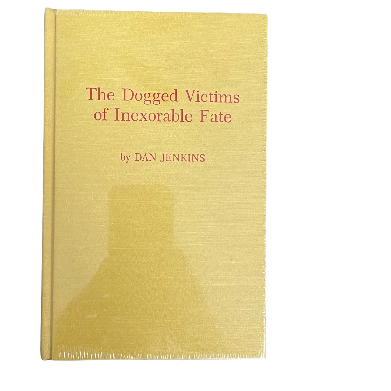 The Dogged Victims of Inexorable Fate by Dan Jenkins New And Seal