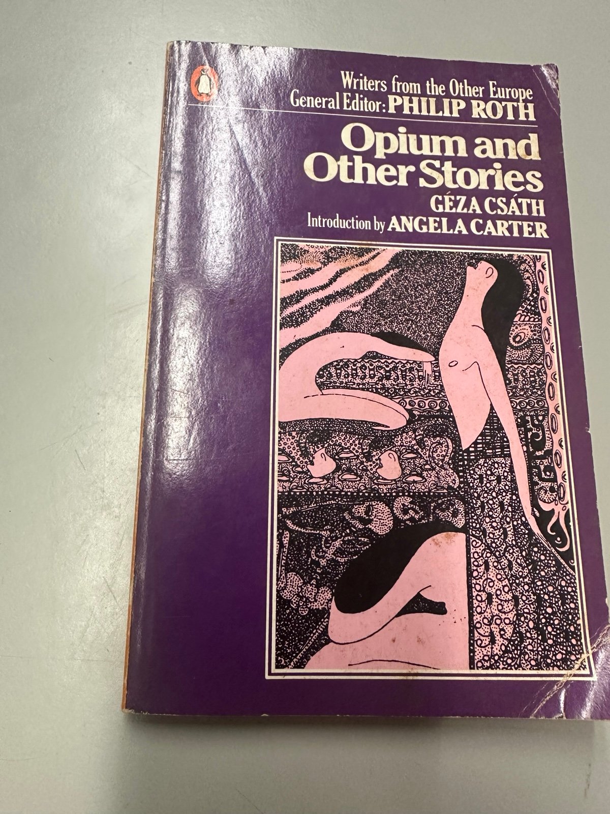 OPIUM AND OTHER STORIES (WRITERS FROM THE OTHER EUROPE) By Geza Csath & Marianna