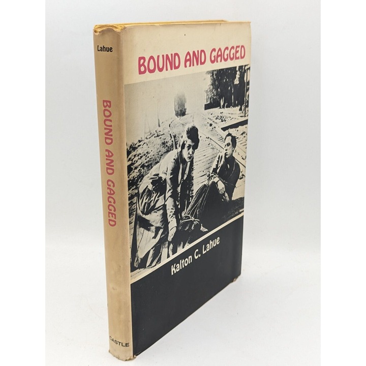 Alton C. Lahue BOUND AND GAGGED The Story of the Silent Serials 1968