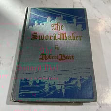 1910 Vintage Book The Sword Maker By Robert Barr Hardcover