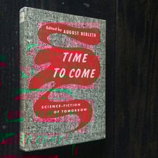 Time to Come - Dick Clarke Asimov Sheckley - First Printing 1954