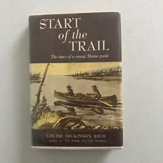 Start of the Trail by Louise Dickinson Rich 1949 with Dustjacket