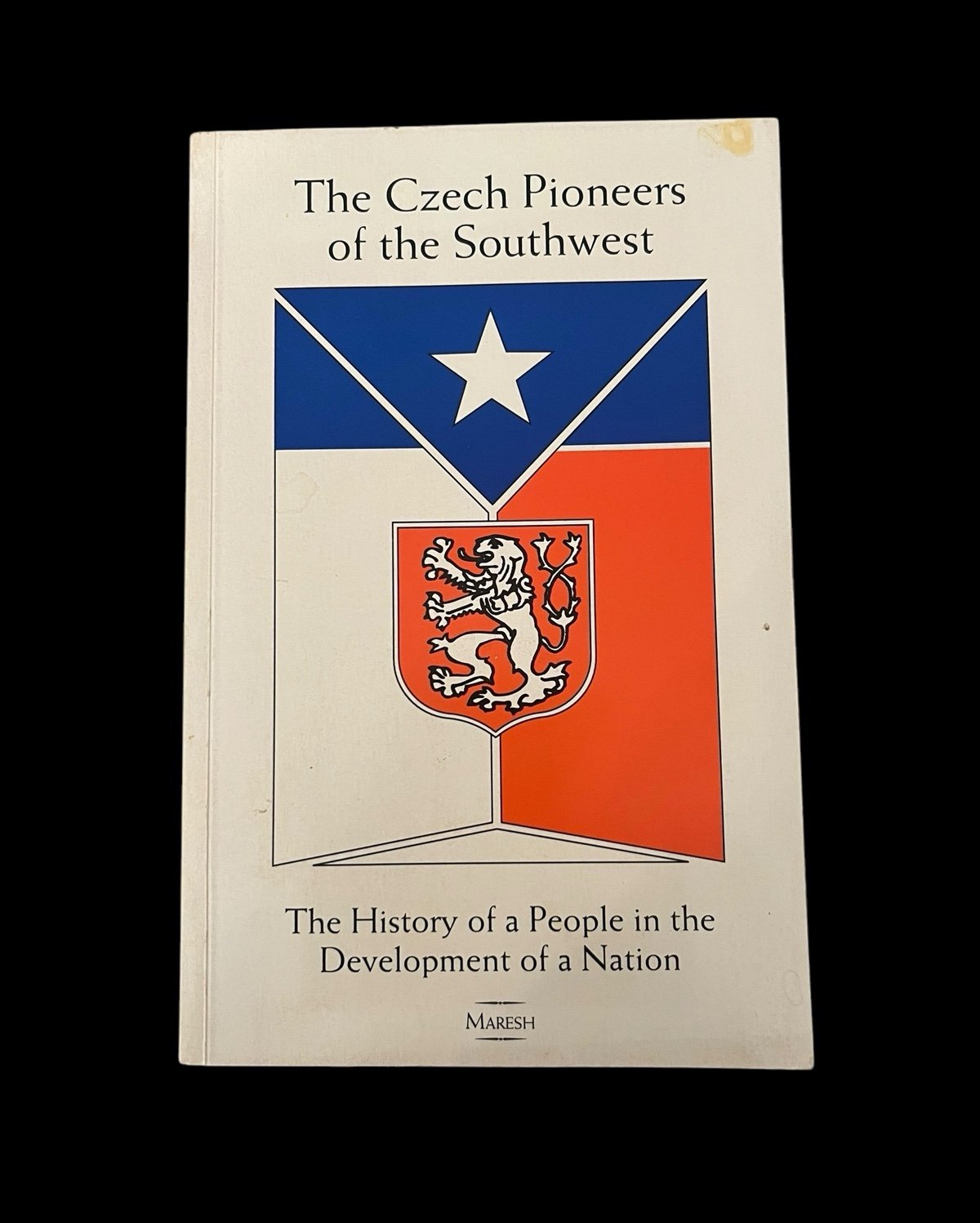 Czech Pioneers of the Southwest | History of a People in the Development 1996 PB