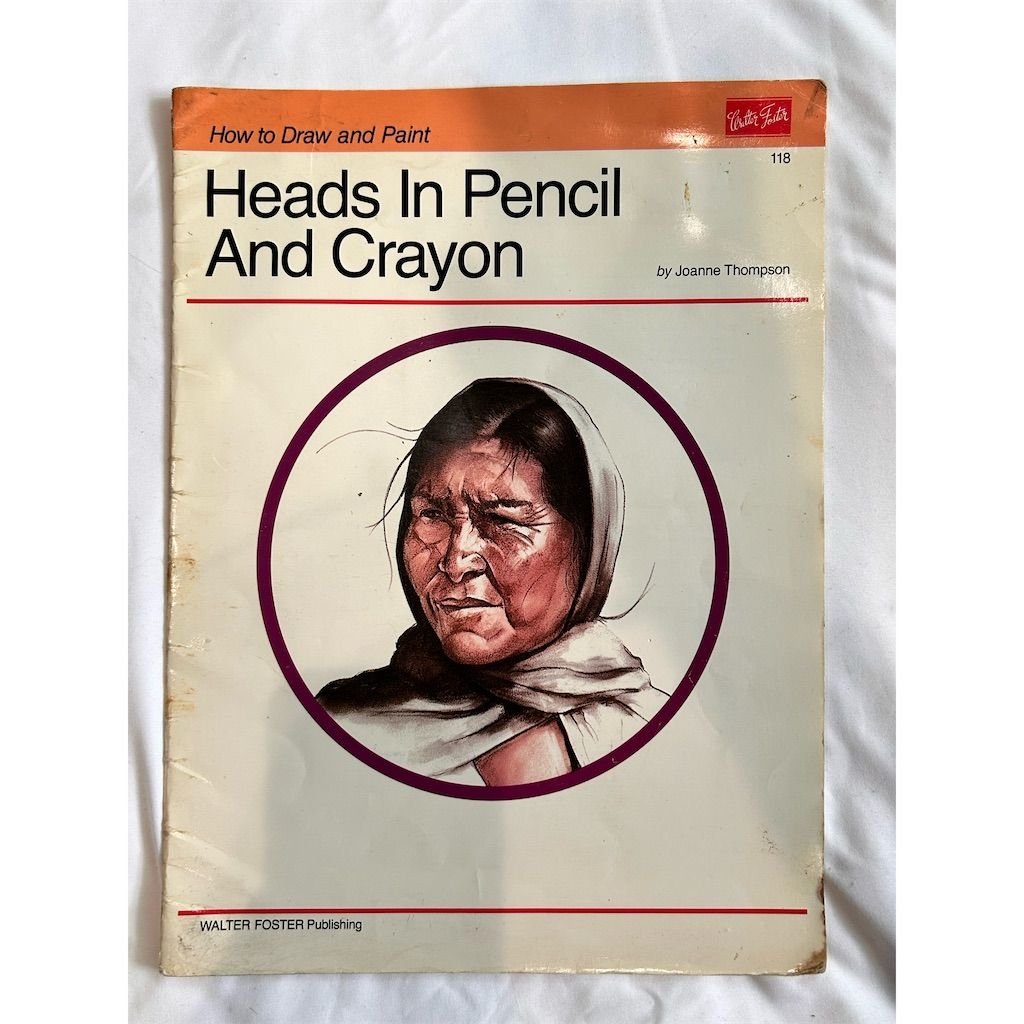 How to Draw and Paint: Heads in Pencil and Crayon by Joanne Thompson