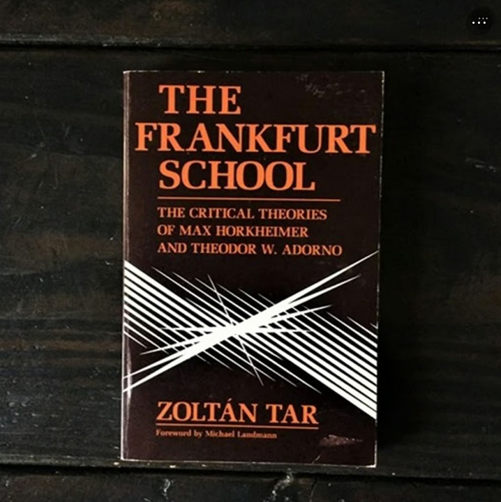 Zoltán Tar - The Frankfurt School: The Critical Theories of Horkheimer & Adorno