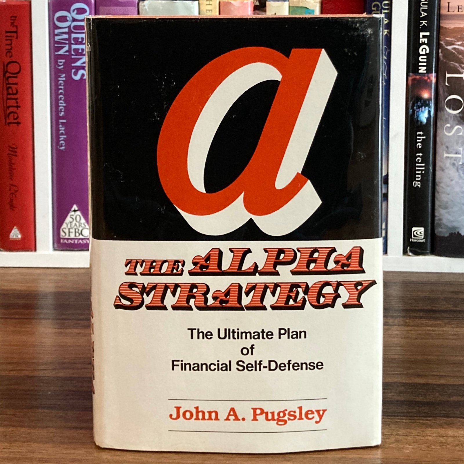 The Alpha Strategy - John A. Pugsley (2nd edition) Stratford Press, 1981