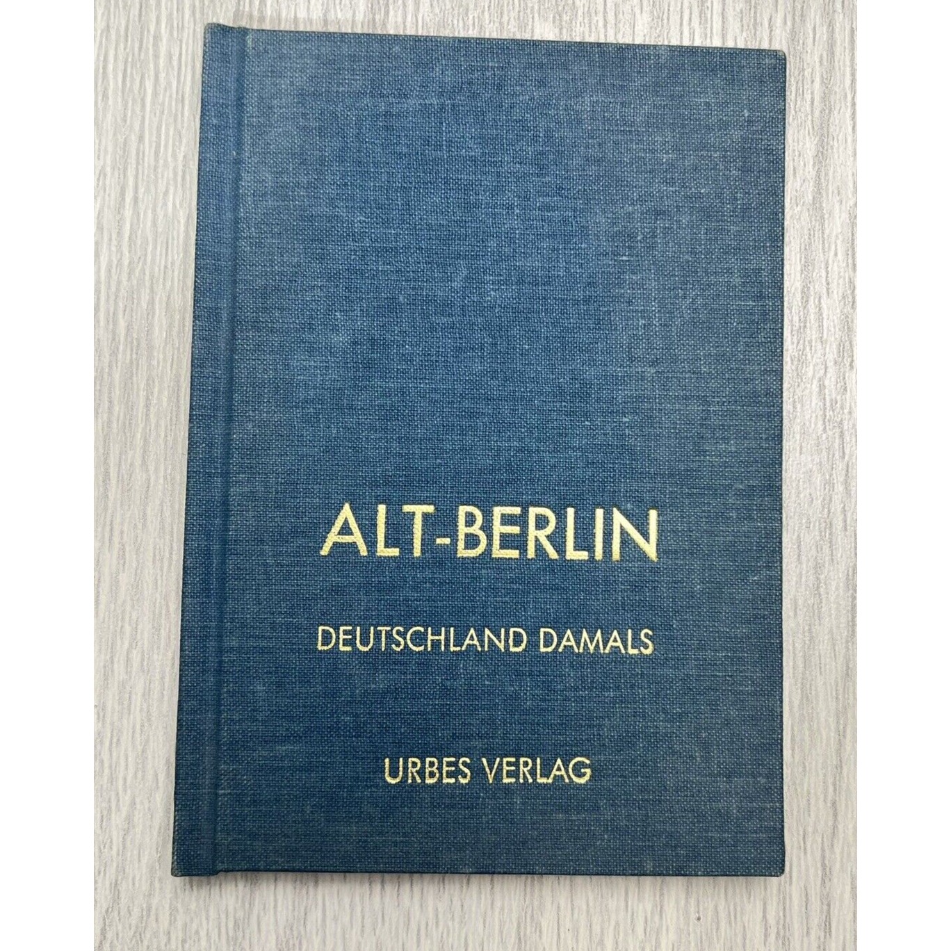 Alt-Berlin Deutschland Damals Urbes Verlag Small Book Hardcover 1984