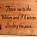 Wolf Inspirational Quote Hand Burned Woo