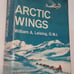 Arctic Wings HC William A. Leising Autobiography 1959 SIGNED Doubleday
